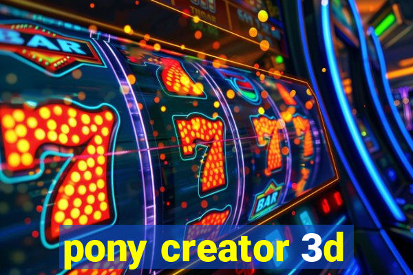 pony creator 3d